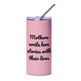Mothers Write Love Stories Tumbler, Mom Gift, Mothers Day, Cute Mom Tumbler, Mothers Day Tumbler, Gift for Mom, Best Mom Ever - Tawshia